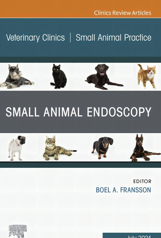 Small Animal Endoscopy An Issue Of Veterinary Clinics Of North America