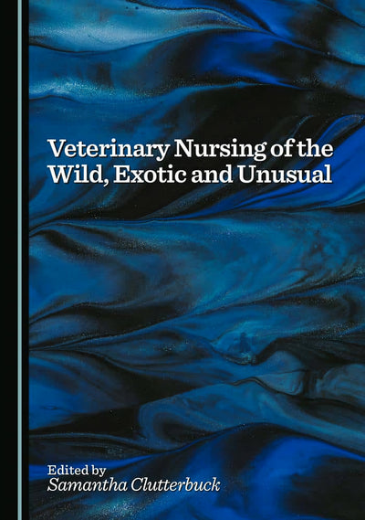 Veterinary Nursing Of The Wild Exotic And Unusual
