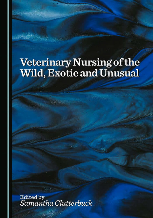 Veterinary Nursing Of The Wild Exotic And Unusual