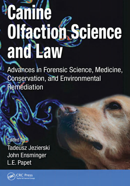 Canine Olfaction Science and Law: Advances in Forensic Science, Medicine, Conservation, and Environmental