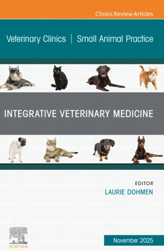 Integrative Veterinary Medicine, An Issue of Veterinary Clinics of North America: Small Animal Practice, 1st