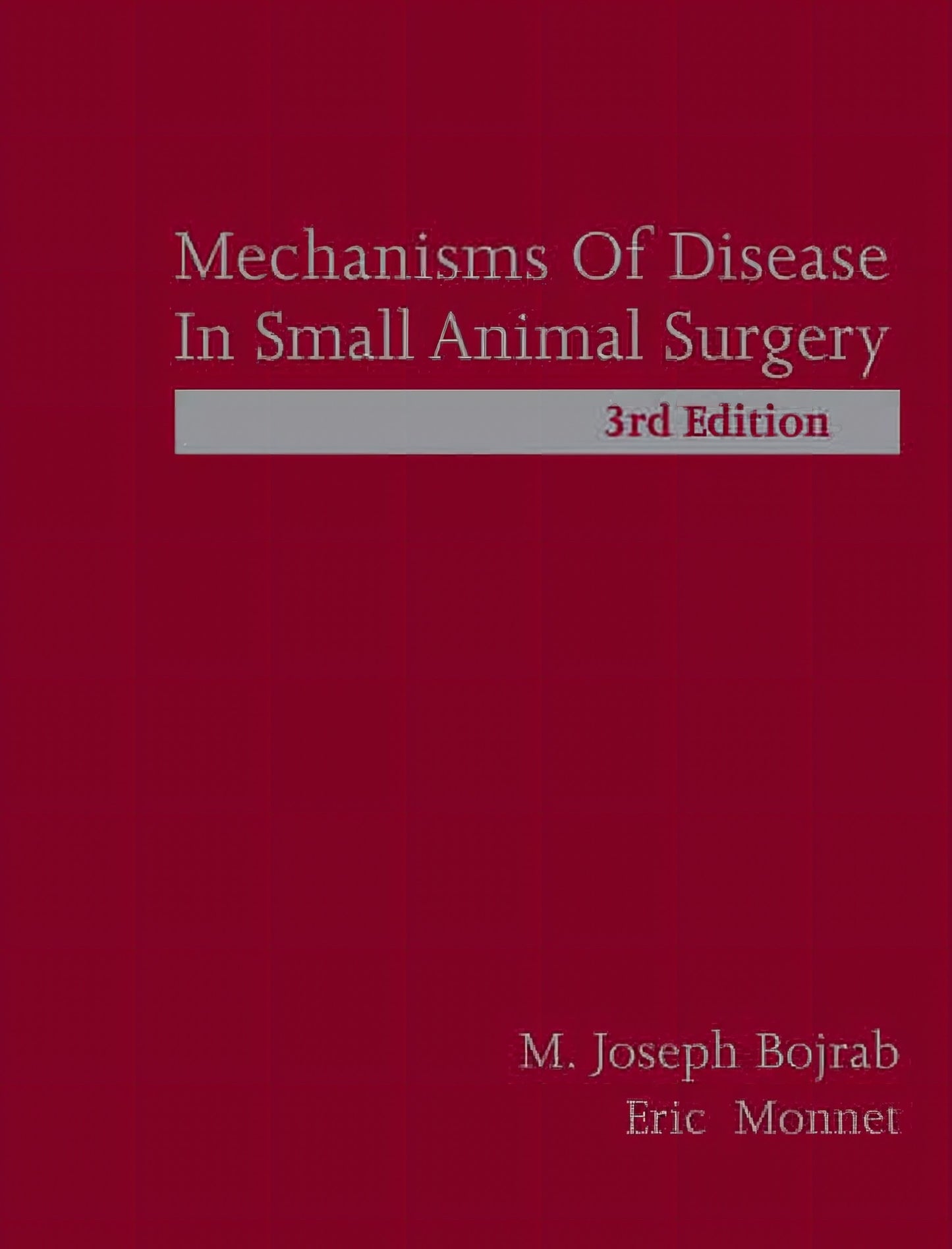 Mechanisms of Disease in Small Animal Surgery 3rd Edition