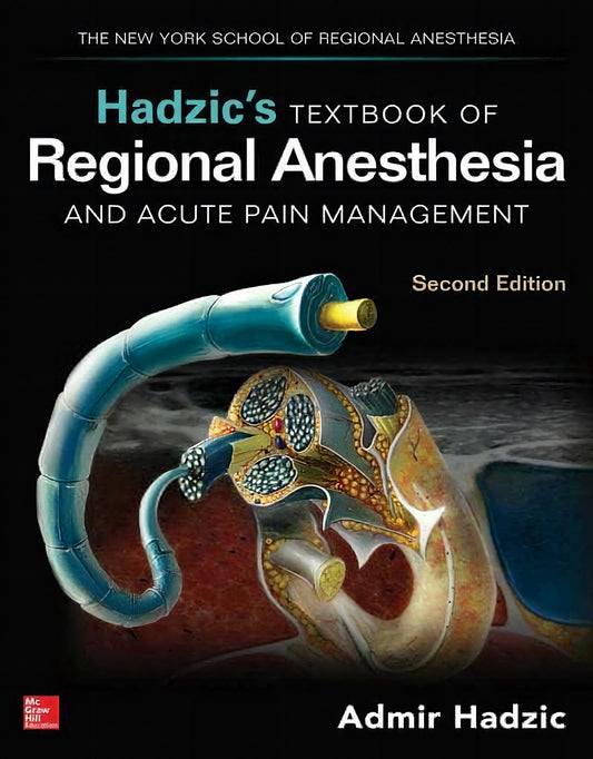 Hadzic’s Textbook of Regional Anesthesia and Acute Pain Management, 2nd Edition