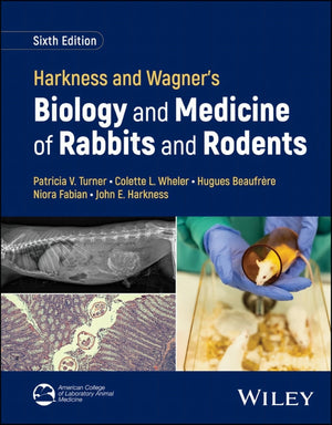 Harkness and Wagner’s Biology and Medicine of Rabbits and Rodents, 6th Edition