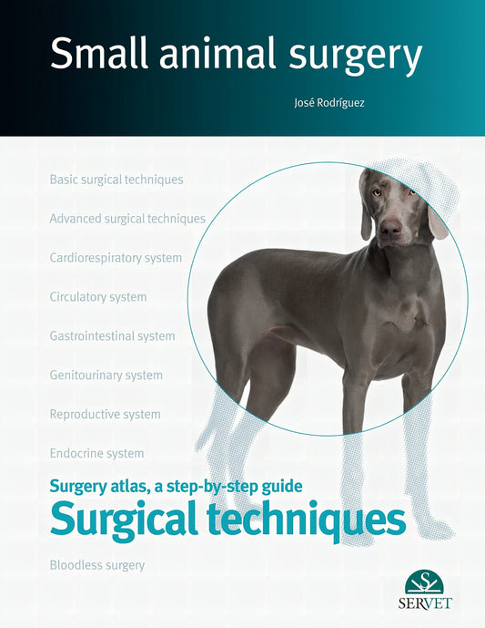 Small Animal Surgery. A Step-by-Step Guide. Surgical Techniques