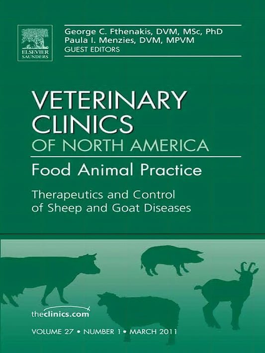 Therapeutics and Control of Sheep and Goat Diseases, An Issue of Veterinary Clinics, Food Animal Pra