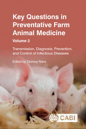 Key Questions in Preventative Farm Animal Medicine — Volume 2 Transmission, Diagnosis, Prevent