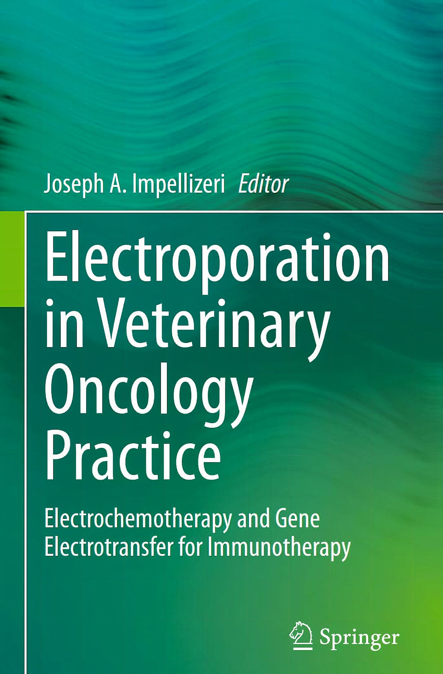 Electroporation in Veterinary Oncology Practice, Electrochemotherapy and Gene Electrotransfer for Im