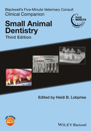 Blackwell’s Five-Minute Veterinary Consult Clinical Companion: Small Animal Dentistry, 3rd Edition