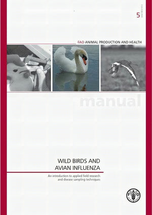 Wild Birds and Avian Influenza, an Introduction to Applied Field Research and Disease Sampling Techn