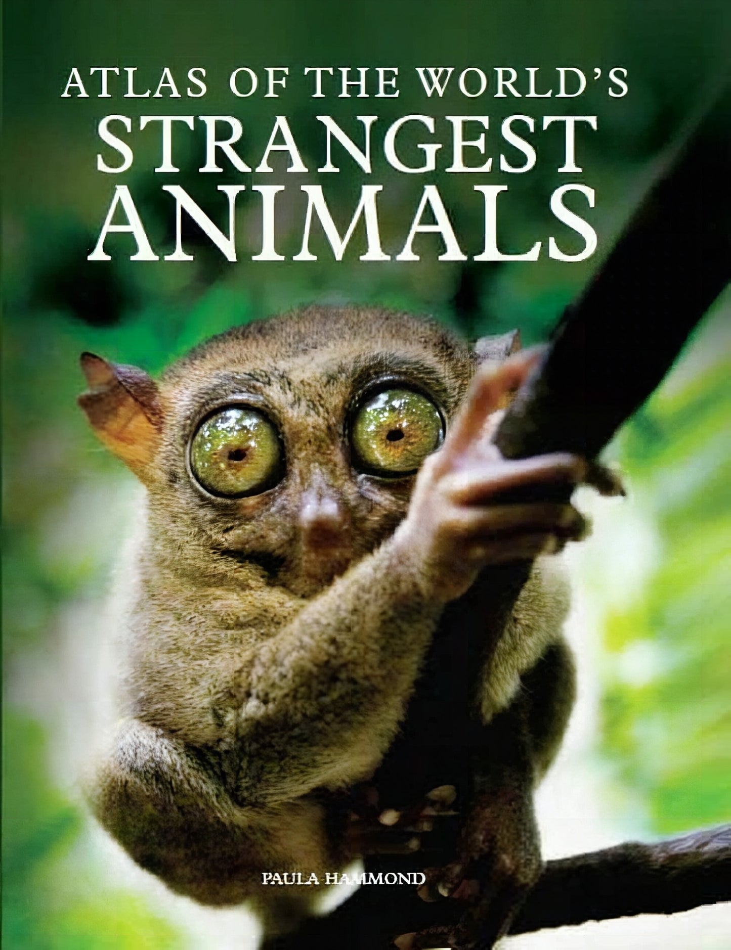 Atlas of the World's Strangest Animals