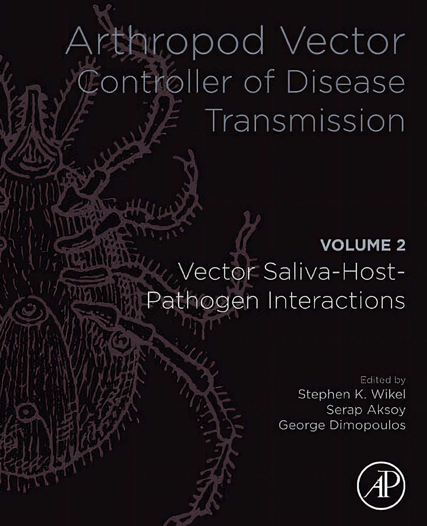 Arthropod Vector, Controller of Disease Transmission, Volume 2, Vector Saliva-Host Pathogen Interact