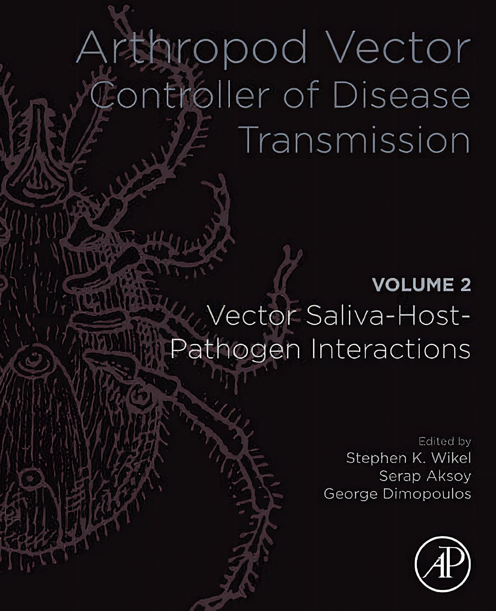 Arthropod Vector, Controller of Disease Transmission, Volume 2, Vector Saliva-Host Pathogen Interact