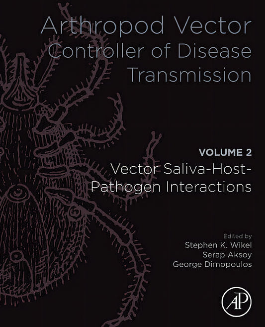 Arthropod Vector, Controller of Disease Transmission, Volume 2, Vector Saliva-Host Pathogen Interact