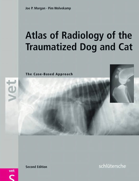 Atlas Of Radiology Of The Traumatized Dog And Cat The Case Based Approach 2nd Edition