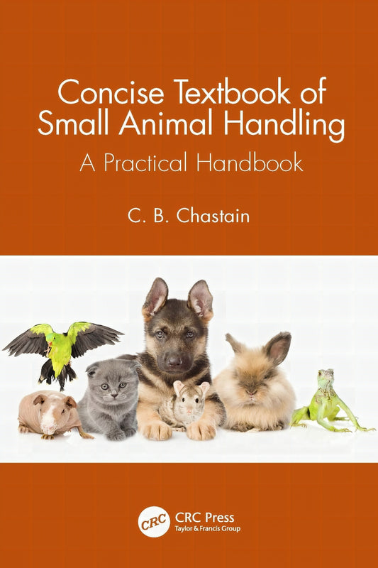 Concise Textbooks Of Small Animal Handling A Practical Handbook