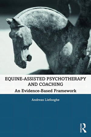 Equines Assisted Psychotherapy And Coaching An Evidence Based Frameworks