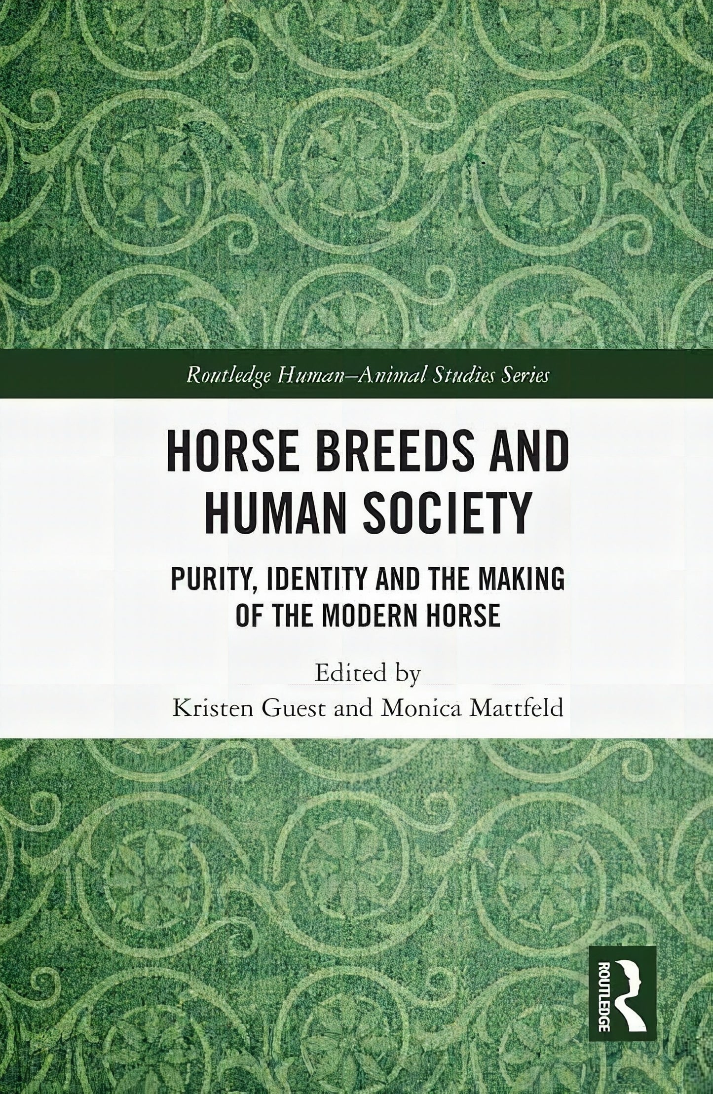 Horses Breeds And Human Society Purity Identity And The Making Of The Modern Horses