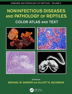 Noninfectious Diseases And Pathology Of Reptiles Color Atlas And Text Second Edition