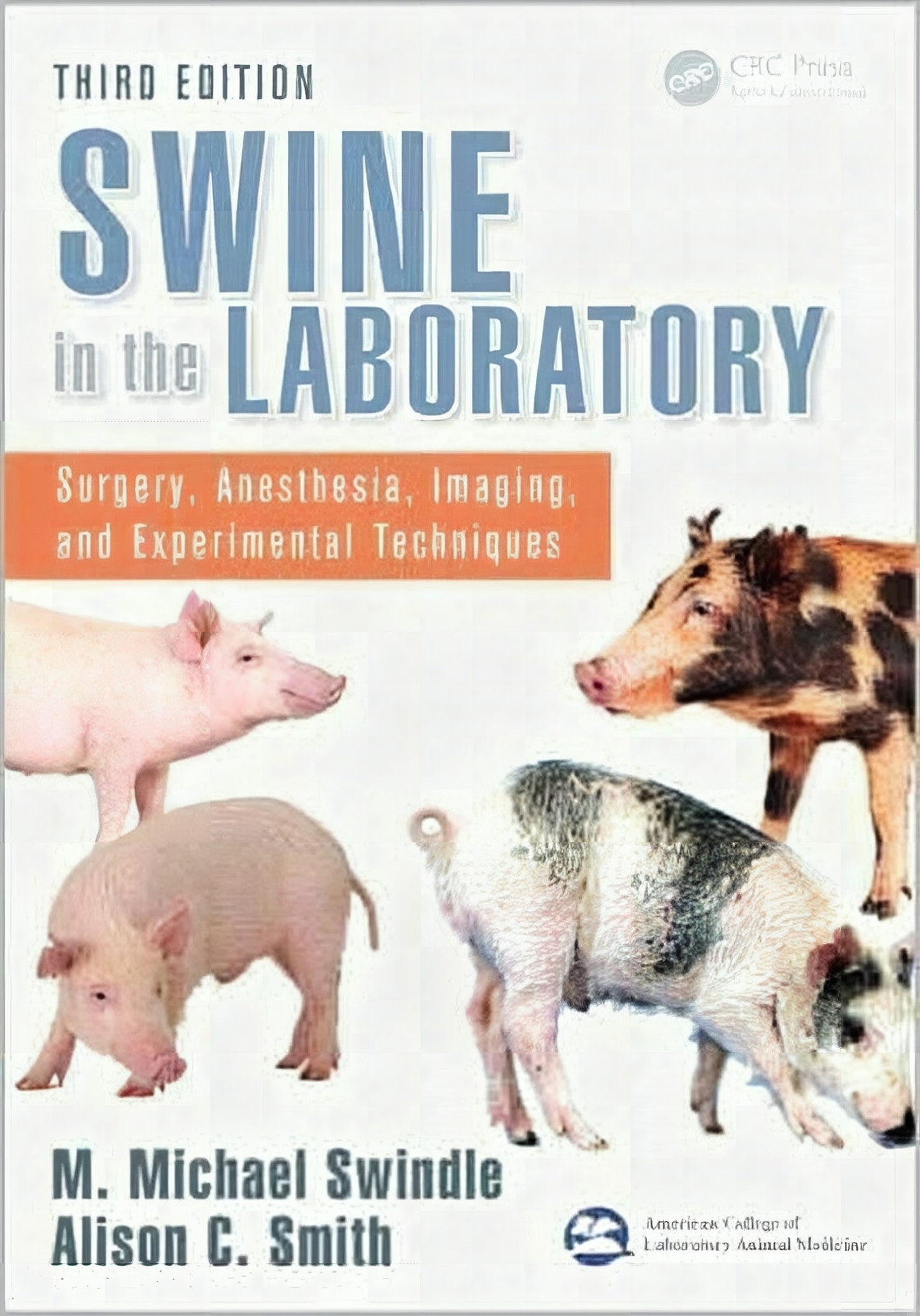 Swine In The Laboratory Surgery Anesthesia Imaging And Experimental Techniques Third Edition