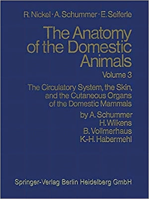The Anatomy Of The Domestic Animals Volume 3 The Circulatory System The Skin And The Cutaneous Organs Of The Domestic Mammals
