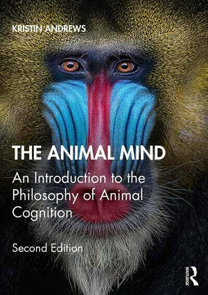The Animals Mind An Introduction To The Philosophy Of Animals Cognition