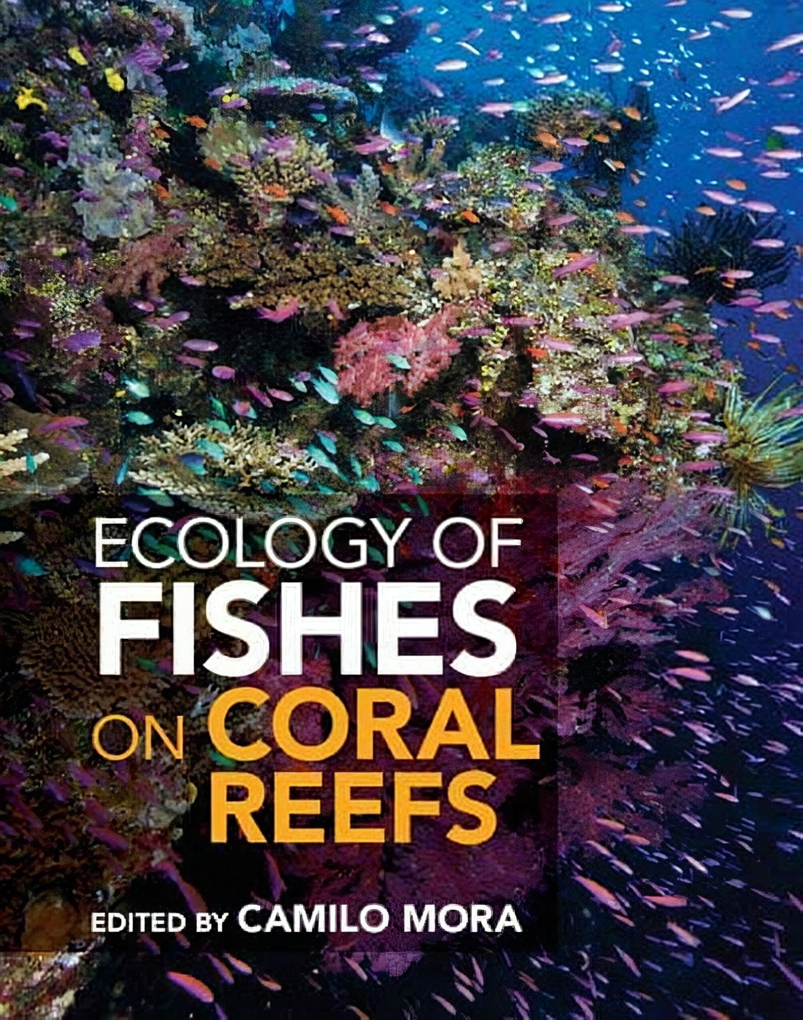 The Ecology Of Fishes On Coral Reefs