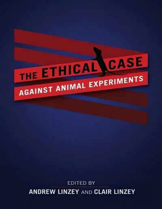 The Ethical Case Against Animal Experiments