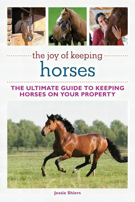 The Joy Of Keeping Horses The Ultimate Guides To Keeping Horses On Your Property