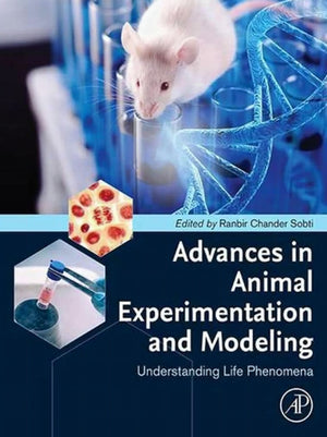 Advances In Animal Experimentation And Modeling Understanding Life Phenomena