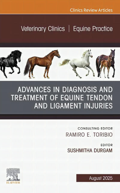 Advances In The Diagnosis And Treatment Of Equine Tendon And Ligament Injuries An Issue Of Veterinary Clinics Of North America_ Equine Practice