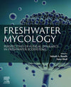Freshwater Mycology Perspectives Of Fungal Dynamics In Freshwater