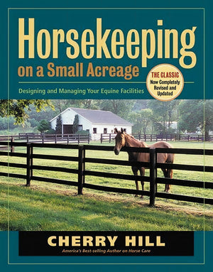Horsekeeping On A Small Acreage Designing And Managing Your Equine Facilities