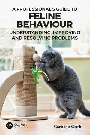 A Professionals Guide to Feline Behaviour