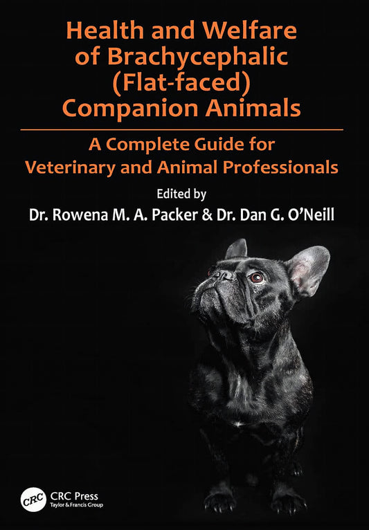 Health and Welfare of Brachycephalic Flat Faced Companion Animals a Complete Guide for Veterinary and Animal Professionals