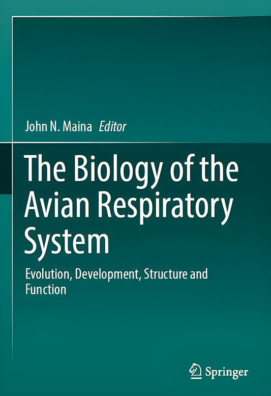 The Biology Of The Avian Respiratory System Evolution Development Structure And Function