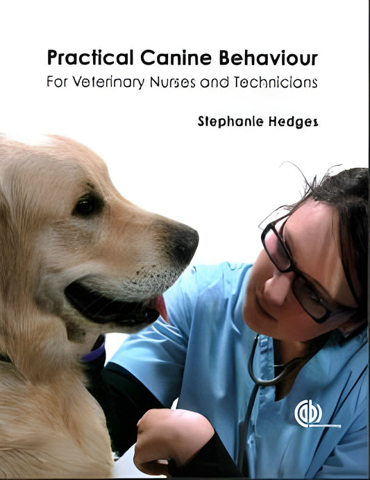 Practical Canine Behaviour For Veterinary Nurses And Technicians
