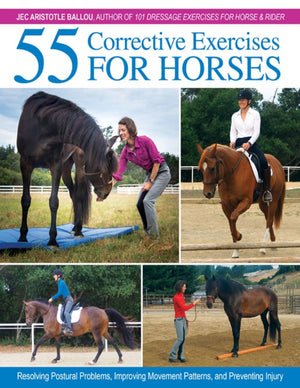 55 Corrective Exercises For Horses Resolving Postural Problems Improving Movement Patterns And Preventing Injury