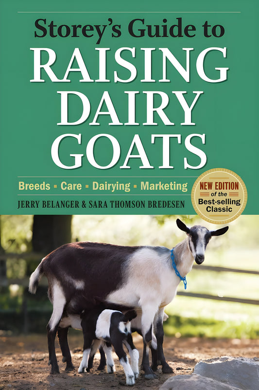 Storeys Guide To Raising Dairy Goats 4Th Edition Breeds Care Dairying Marketing