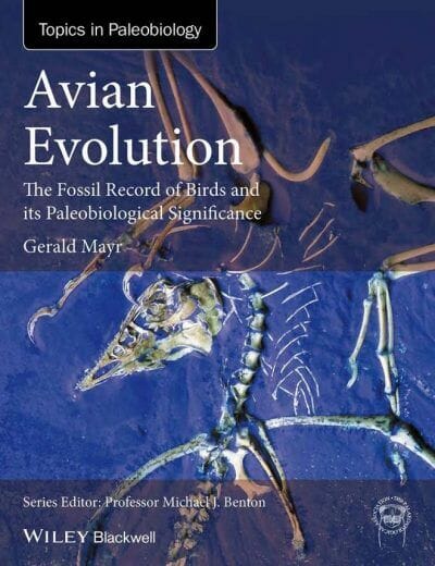 Avian Evolution The Fossil Record Of Birds And Its Paleobiological Significance