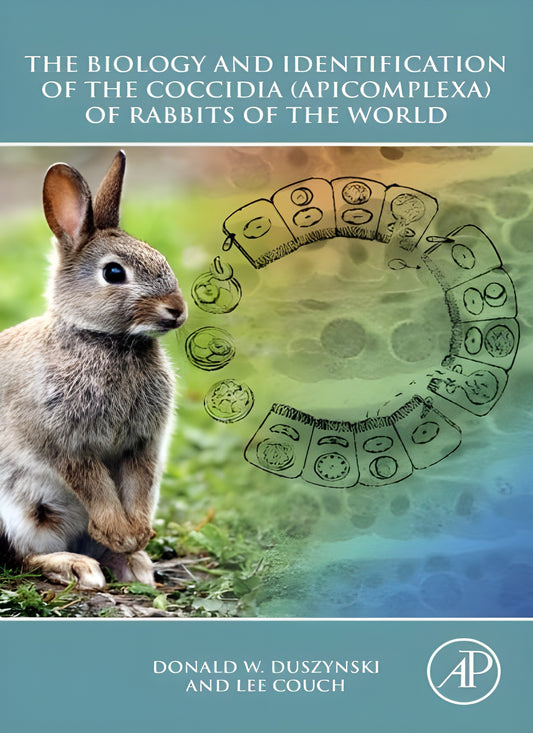 The Biology And Identification Of The Coccidia Apicomplexa Of Rabbits Of The World