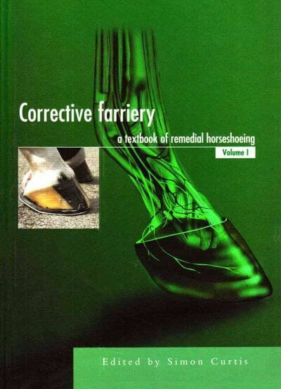 Corrective Farriery A Textbook Of Remedial Horsehoeing Volume 1