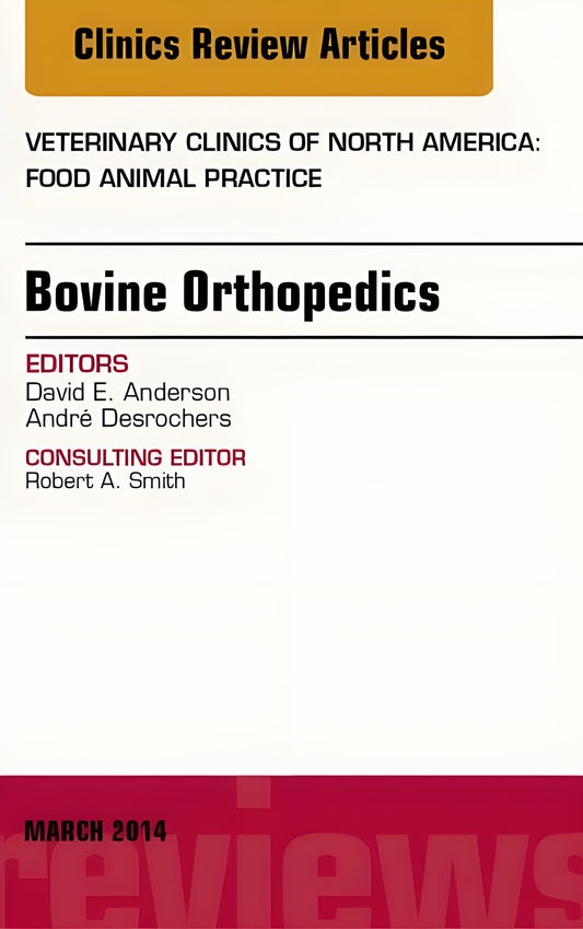 Bovine Orthopedics An Issue Of Veterinary Clinics Of North America Food Animal Practice