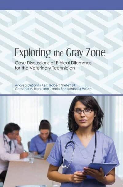 Exploring The Gray Zone Case Discussions Of Ethical Dilemmas For The Veterinary Technician