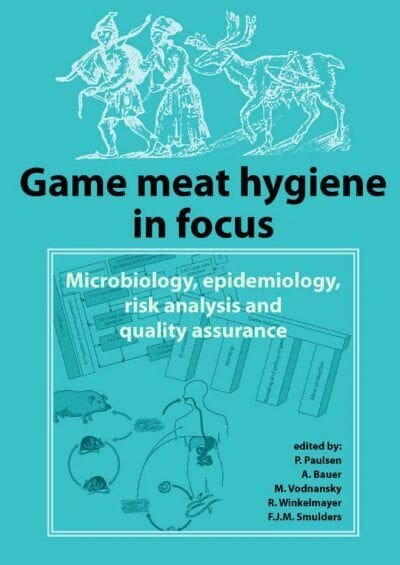 Game Meat Hygiene in Focus, Microbiology, Epidemiology, Risk Analysis and Quality Assurance