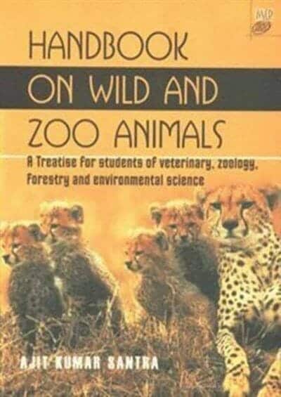 Handbook On Wild And Zoo Animals A Treatise For Students Of Veterinary Zoology Forestry And Environmental Science