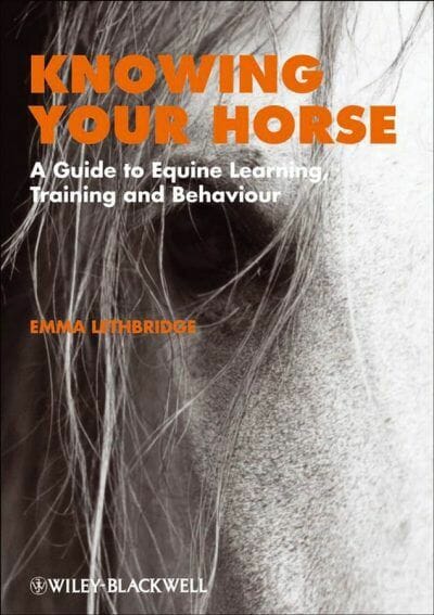 Knowing Your Horse A Guide To Equine Learning Training And Behaviour
