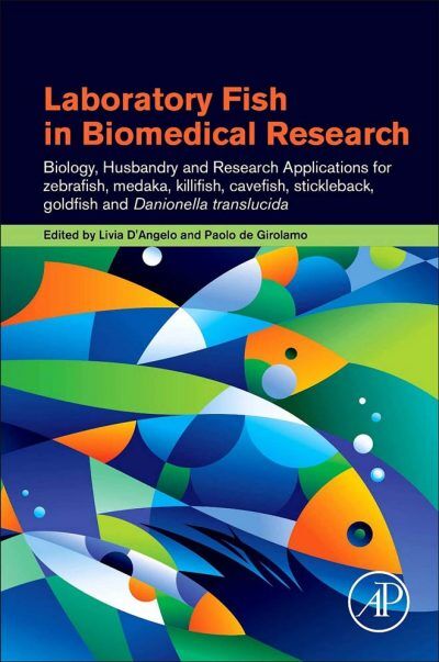 Laboratory Fish in Biomedical Research, Biology, Husbandry and Research Applications for Zebrafish.p
