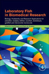 Laboratory Fish in Biomedical Research, Biology, Husbandry and Research Applications for Zebrafish.p