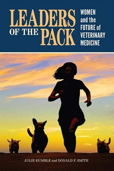 Leaders Of The Pack Women And The Future Of Veterinary Medicine